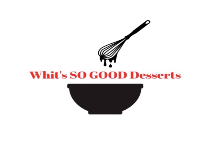 Whit’s SO GOOD Desserts